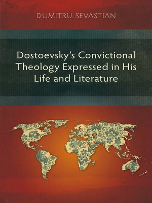 cover image of Dostoevsky's Convictional Theology Expressed in His Life and Literature